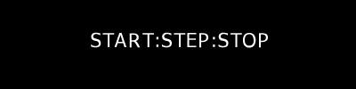la sequenza numerica è definita con START STEP e STOP